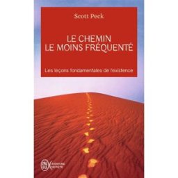 Le chemin le moins fréquenté : apprendre à vivre avec la vie M. Scott Peck J'ai lu