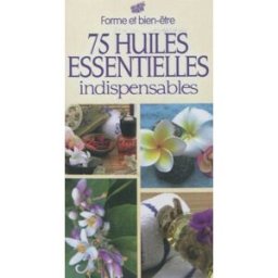 75 huiles essentielles indispensables Alix Lefief-Delcourt Editions ESI