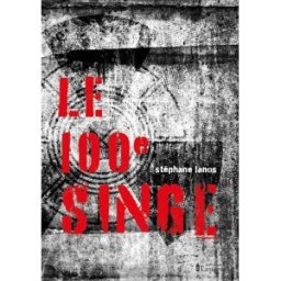 Le 100e singe Stéphane Lanos Lanterne (Les éditions de la)