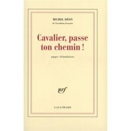Cavalier, passe ton chemin ! : pages irlandaises Michel Déon Gallimard