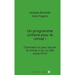 Un programme unitaire pour le climat ! : comment on peut sauver le climat si on s'y met aujourd'hui Jacques Baudrier, Alain Pagano Ed. du Croquant