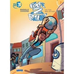 Foot 2 rue. Vol. 2. Une fille dans les buts Mathieu Mariolle, Philippe Cardona Soleil