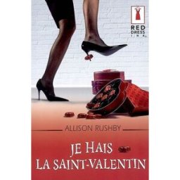 Je hais la Saint-Valentin Allison Rushby Harlequin