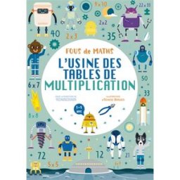 Fous de maths : l'usine des tables de multiplication : 8-9 ans Tecnoscienza White star kids