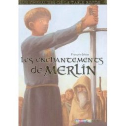 Les chevaliers de la Table ronde. Vol. 1. Les enchantements de Merlin johan, françois Casterman