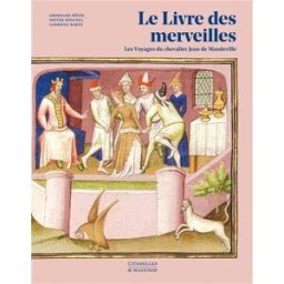 Le livre des merveilles : les voyages du chevalier Jean de Mandeville Eberhard König, Dieter Röschel, Gabriele Bartz Citadelles & Mazenod