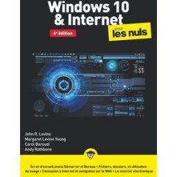 Windows 10 & Internet pour les nuls john r.levine, andy rathbone First interactive