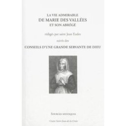 La vie admirable de Marie des Vallées et son abrégé. Conseils d'une grande servante de Dieu Jean Eudes Paroisse et famille