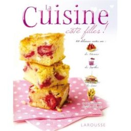 La cuisine côté filles ! Denise Smart Larousse