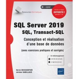SQL Server 2019 : SQL, Transact-SQL : conception et réalisation d'une base de données (avec exercice Hervé Boisgontier, Jérôme Gabillaud ENI