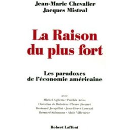 La raison du plus fort : les paradoxes de l'économie américaine chevalier, jean-marie R. Laffont