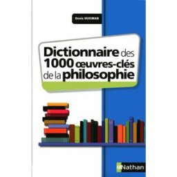 Dictionnaire des 1000 oeuvres clés de la philosophie Denis Huisman Nathan