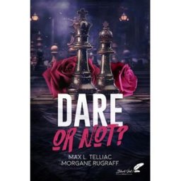 Dare or not? Max L. Telliac, Morgane Rugraff Black Ink éditions