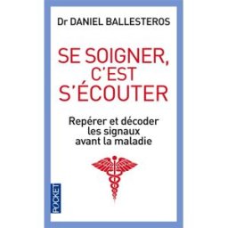 Sony Ericsson soigner, c'est s'écouter : repérer et décoder les signaux avant la maladie Daniel Ballesteros Pocket