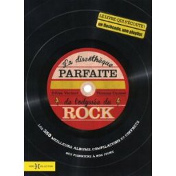 La discothèque parfaite de l'odyssée du rock : les 350 meilleurs albums, compilations et coffrets : Thomas Caussé, Gilles Verlant Hors collection