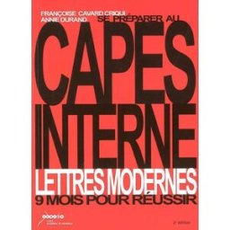 Sony Ericsson préparer au Capes interne, lettres modernes : 9 mois pour réussir Françoise Cavard-Criqui, Annie Durand Canopé-CRDP de l'académie de Grenoble