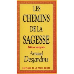 Les chemins de la sagesse Arnaud Desjardins La Table ronde