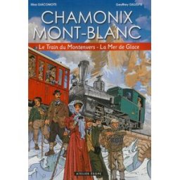 Chamonix Mont-Blanc : le train de Montenvers, la Mer de Glace Elisa Giacomotti, Geoffrey Gillespie Editions Esope