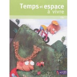 Temps et espace à vivre, CE1 : une programmation annuelle en 5 périodes pour se repérer dans le temp Xavier Leroux, André Janson, Bernard Malczyk ACCÈS Editions