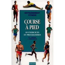 Course à pied : 60 exercices et programmes Richarld L. Brown, Joe Henderson Vigot