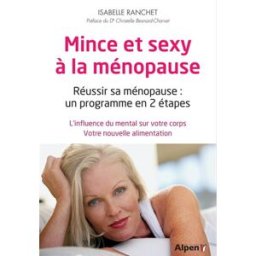 Mince et sexy à la ménopause : réussir sa ménopause, un programme en 2 étapes : l'influence du menta Isabelle Ranchet Alpen éditions