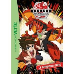 Bakugan armored alliance. Vol. 1. Le Bakugan doré Elisabeth Barféty Hachette Jeunesse