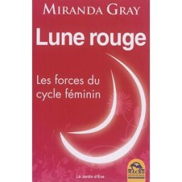 Lune rouge : les forces du cycle féminin Miranda Gray Macro Editions
