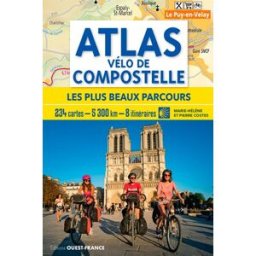 Atlas vélo de Compostelle : les plus beaux parcours : 234 cartes, 5.300 km, 8 itinéraires Marie-Hélène Costes, Pierre Costes Ouest-France