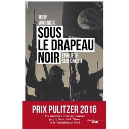 Sous le drapeau noir : enquête sur Daesh Joby Warrick Cherche Midi