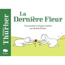 La dernière fleur : une parabole en images James Thurber Wombat