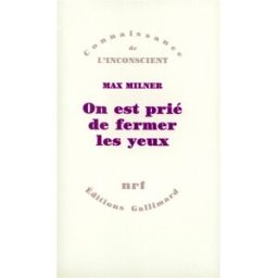 On est prié de fermer les yeux Max Milner Gallimard