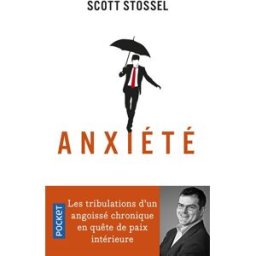 Anxiété : les tribulations d'un angoissé chronique en quête de paix intérieure Scott Stossel Pocket