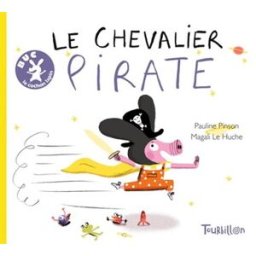 Le chevalier pirate Pauline Pinson, Magali Le Huche Tourbillon