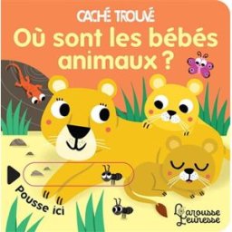 Où sont les bébés animaux ? Sonia Baretti Larousse