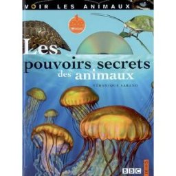 Les pouvoirs secrets des animaux Véronique Sarano Fleurus