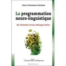 La programmation neuro-linguistique ou Le destin d'une thérapie brève Dora Pannozzo-Mochon Quintessence
