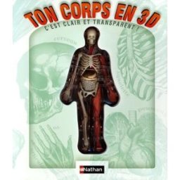 Ton corps en 3D : c'est clair et transparent ! max steinmetz, craig zuckerman Nathan Jeunesse