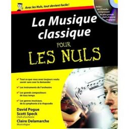 La musique classique pour les nuls David Pogue, Scott Speck First Editions