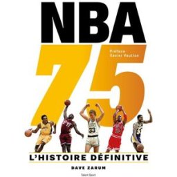 NBA 75 : l'histoire définitive Dave Zarum Talent Sport