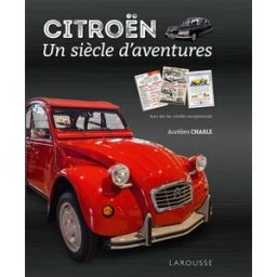 Citroën, un siècle d'aventures Aurélien Charle Larousse