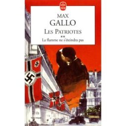 Les patriotes : suite romanesque. Vol. 2. La flamme ne s'éteindra pas Max Gallo Le Livre de poche