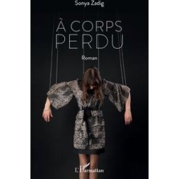A corps perdu Sonya Zadig L'Harmattan