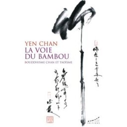 La voie du bambou : bouddhisme chan et taoïsme Yen Chan Almora