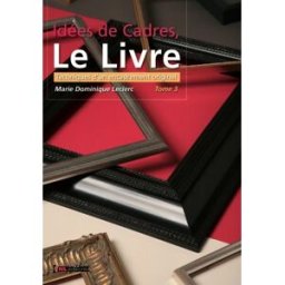 Idées de Cadres, Tome 3 (Le Livre, Tome 3) marie-dominique leclerc IDEES DE CADRES