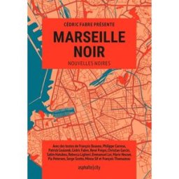Marseille noir : nouvelles noires cédric fabre Asphalte éditions