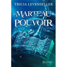 Le marteau de pouvoir Tricia Levenseller Stardust