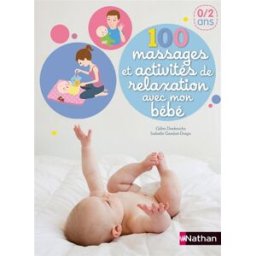 100 massages et activités de relaxation avec mon bébé Gilles Diederichs, Isabelle Gambet-Drago Nathan