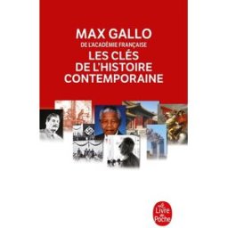 Les clés de l'histoire contemporaine : histoire du monde de la Révolution française à nos jours en 2 Max Gallo Le Livre de poche