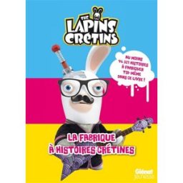 The lapins crétins : la fabrique à histoires crétines Fabrice Ravier Glénat