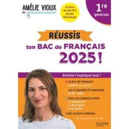 Réussis ton bac de français 2025 avec Amélie Vioux : 1re générale Amélie Vioux Hachette Education